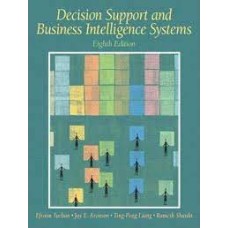 Decision Support and Business Intelligence Systems, 8th edition. By Efraim Turban . Joy E. Aronson and Ting-Peng