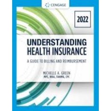 Understanding Health Insurance: A Guide to Billing and Reimbursement - 2022 Edition