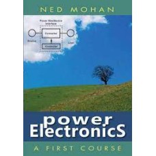       Power Electronics: A First Course, N. Mohan (Wiley: 2011) ISBN-13: 978- 1118074800